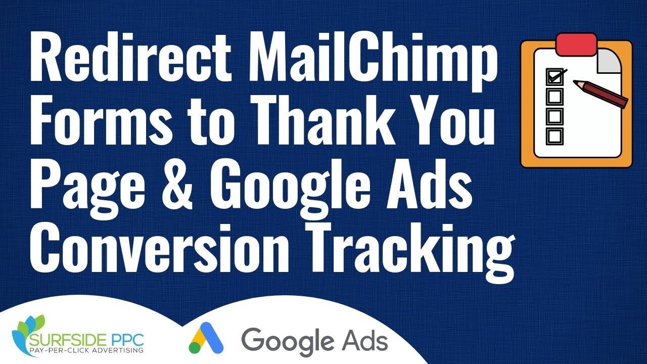 Embedded MailChimp Forms That Redirect to Thank You Page and Google Ads Conversion Tracking