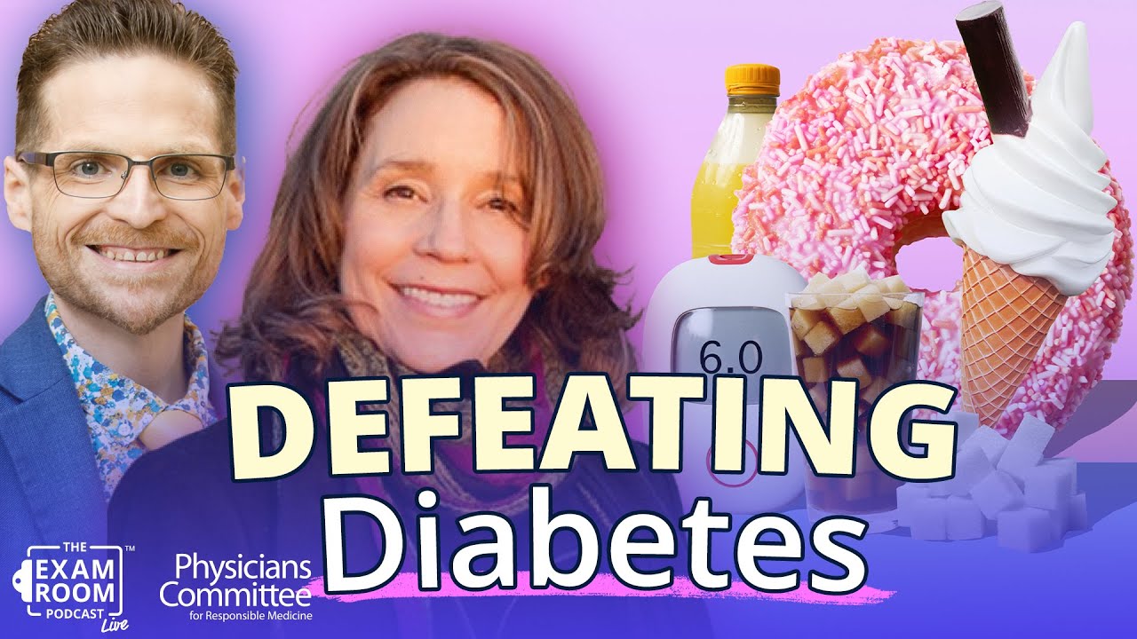 Defeating Diabetes: Foods to Improve Blood Sugar | Brenda Davis, RD | The Exam Room Podcast