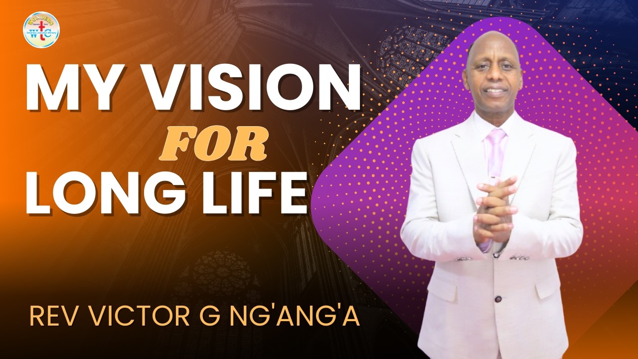 REV VICTOR G NG'ANG'A SERMON ON MY VISION FOR LONG LIFE || 22ND FEBRUAURY 2026