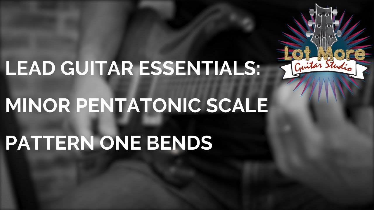 Minor Pentatonic Pattern 1 Bends