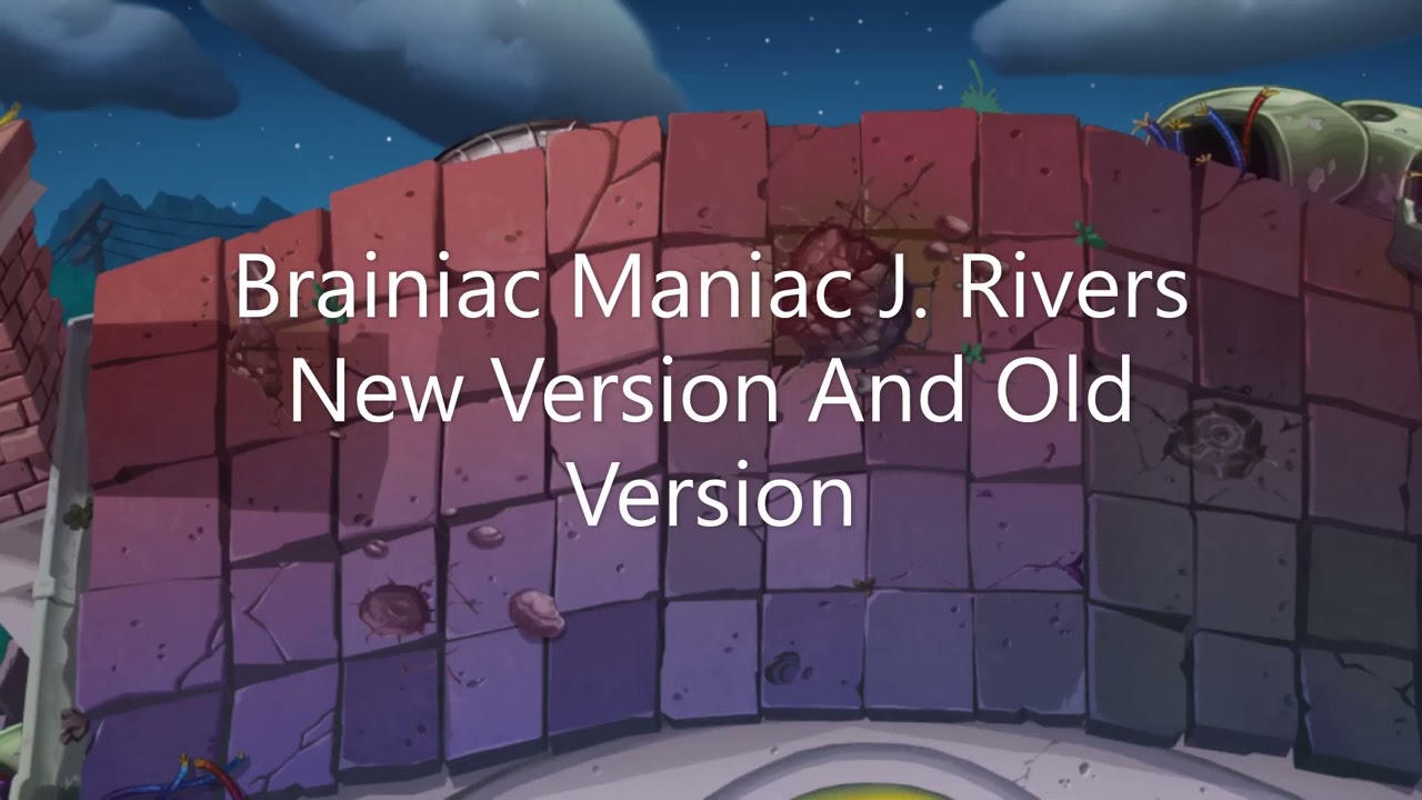 [Old] Brainiac Maniac J  Rivers New Version And Old Version
