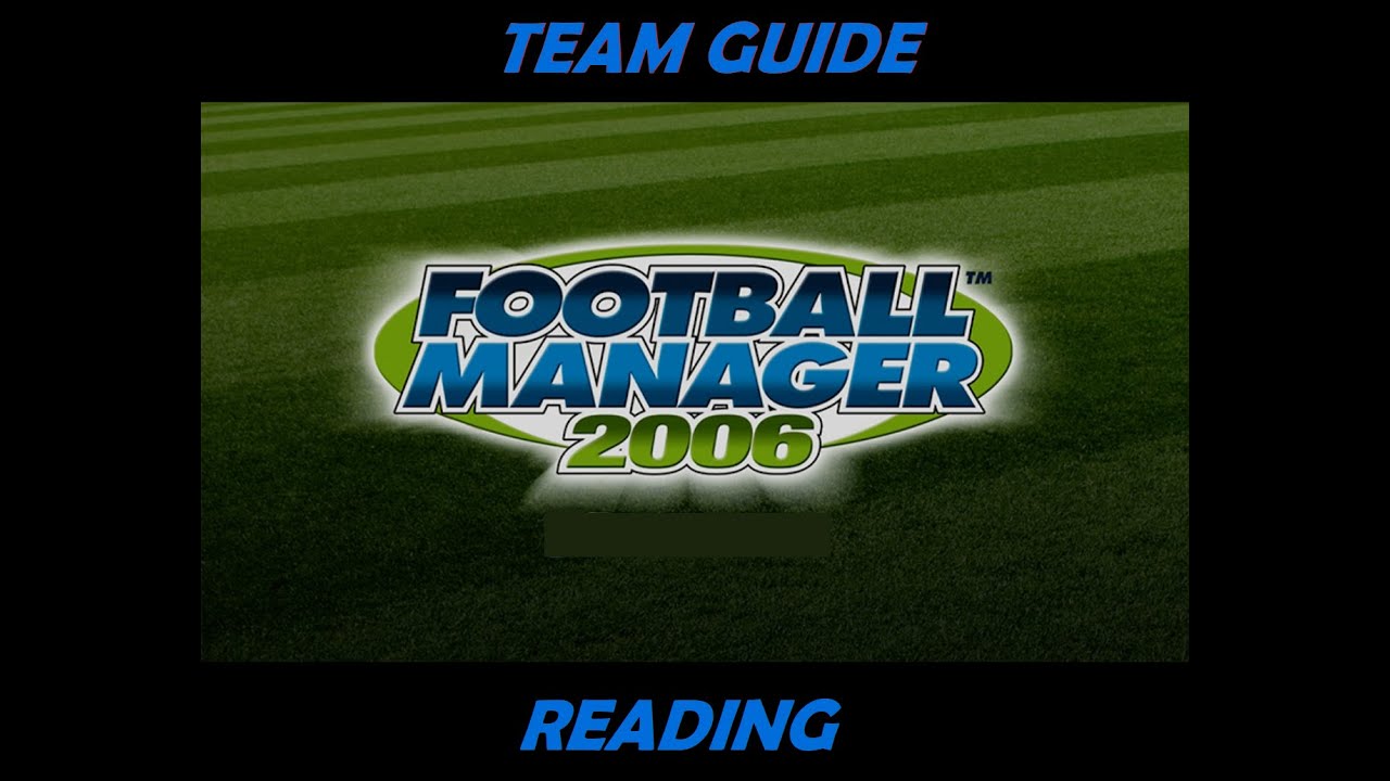 Football Manager 2006 - Team Guide - Reading