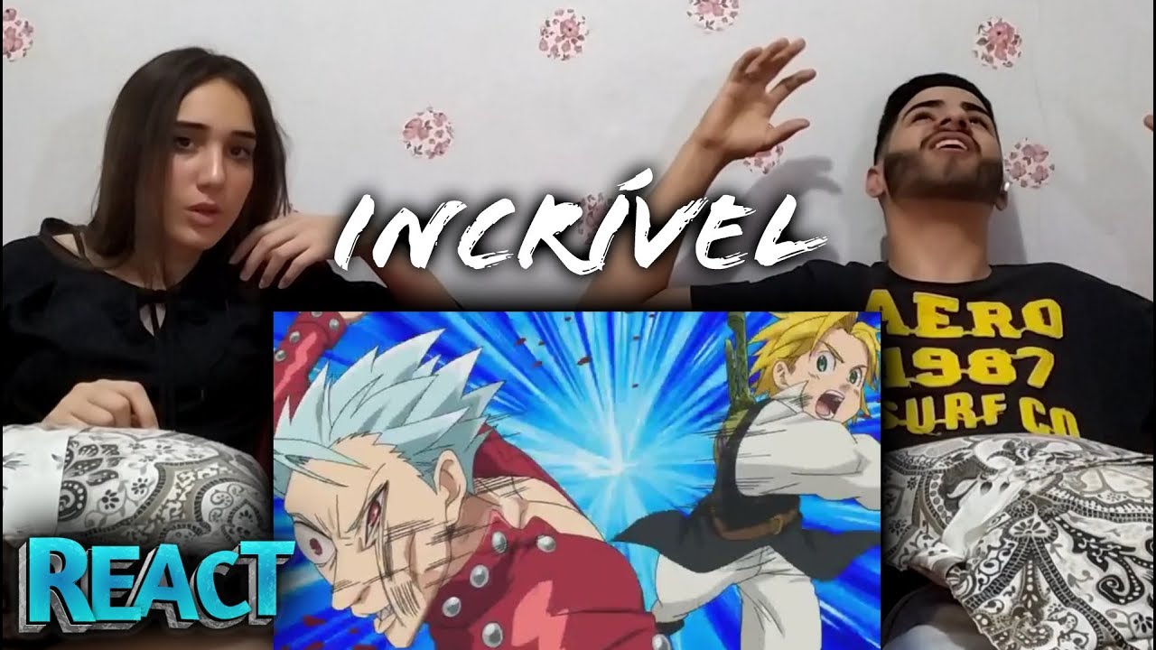 REACT - MELIODAS VS BAN (Nanatsu no Taizai) EP11 E EP12 PRIMEIRA TEMPORADA