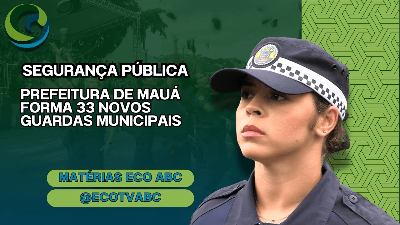 #SEGURANÇA #PÚBLICA PREFEITURA DE MAUÁ FORMA 33 NOVOS GUARDAS MUNICIPAIS