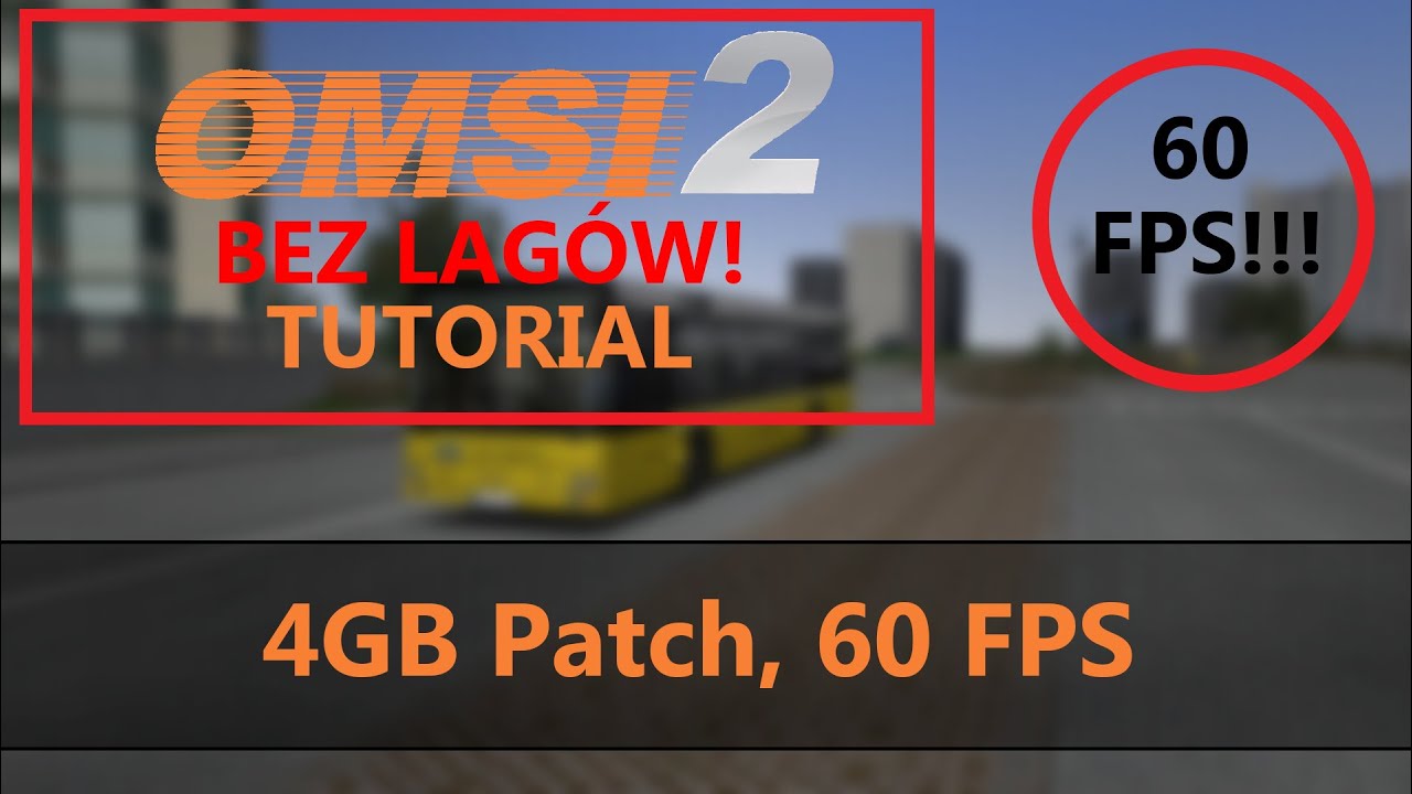 OMSI 2 Poradnik/Tutorial (60FPS) | 4GB Patch | Instalacja