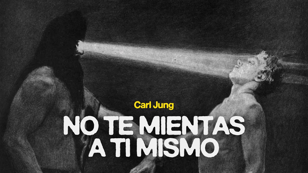 Deja de mentirte a ti mismo | Carl Jung