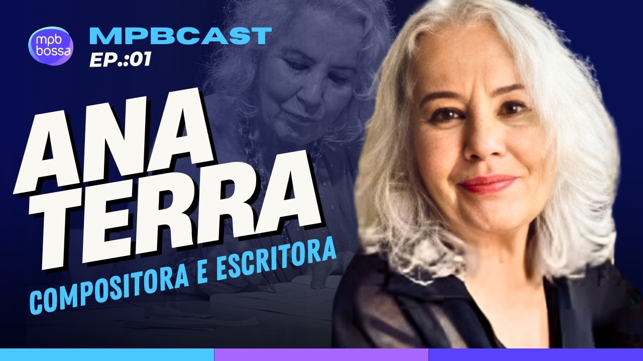 ANA TERRA | Compositora e Escritora | Epis&oacute;dio 01 &ndash; 3&ordf; Temporada