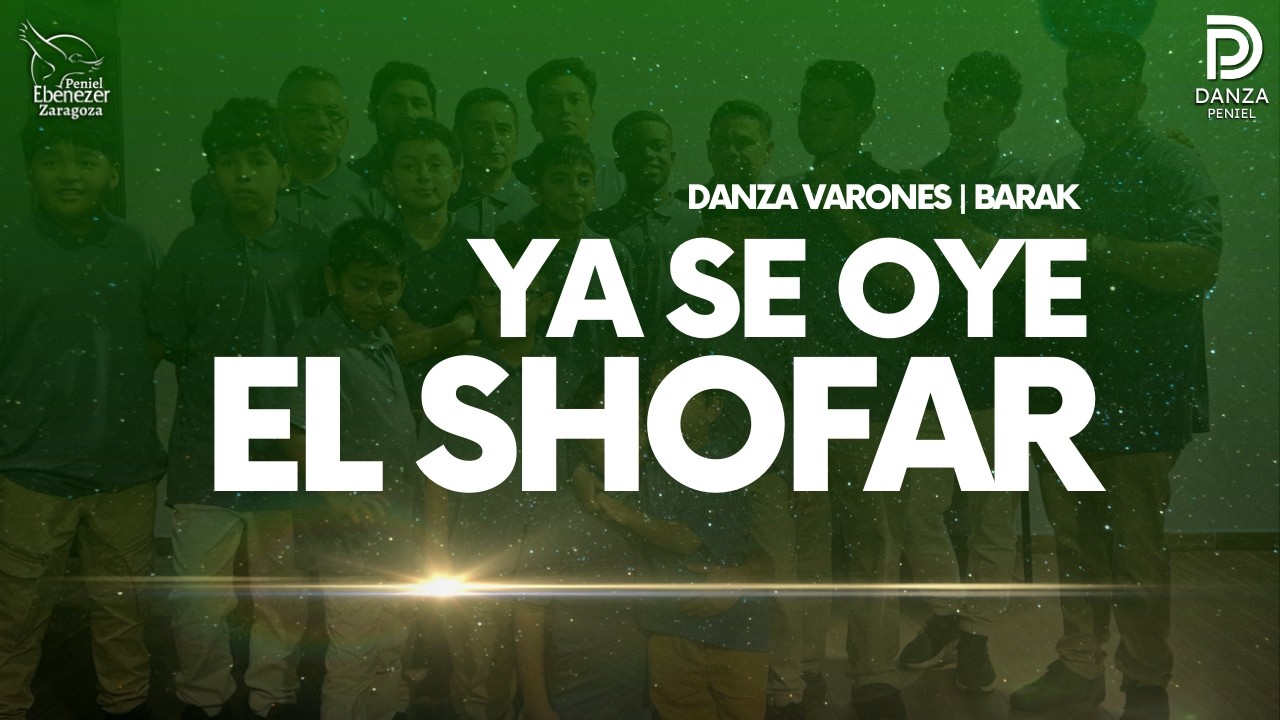 🟢 YA SE OYE EL SHOFAR | DANZA PENIEL | BARAK VARONES 