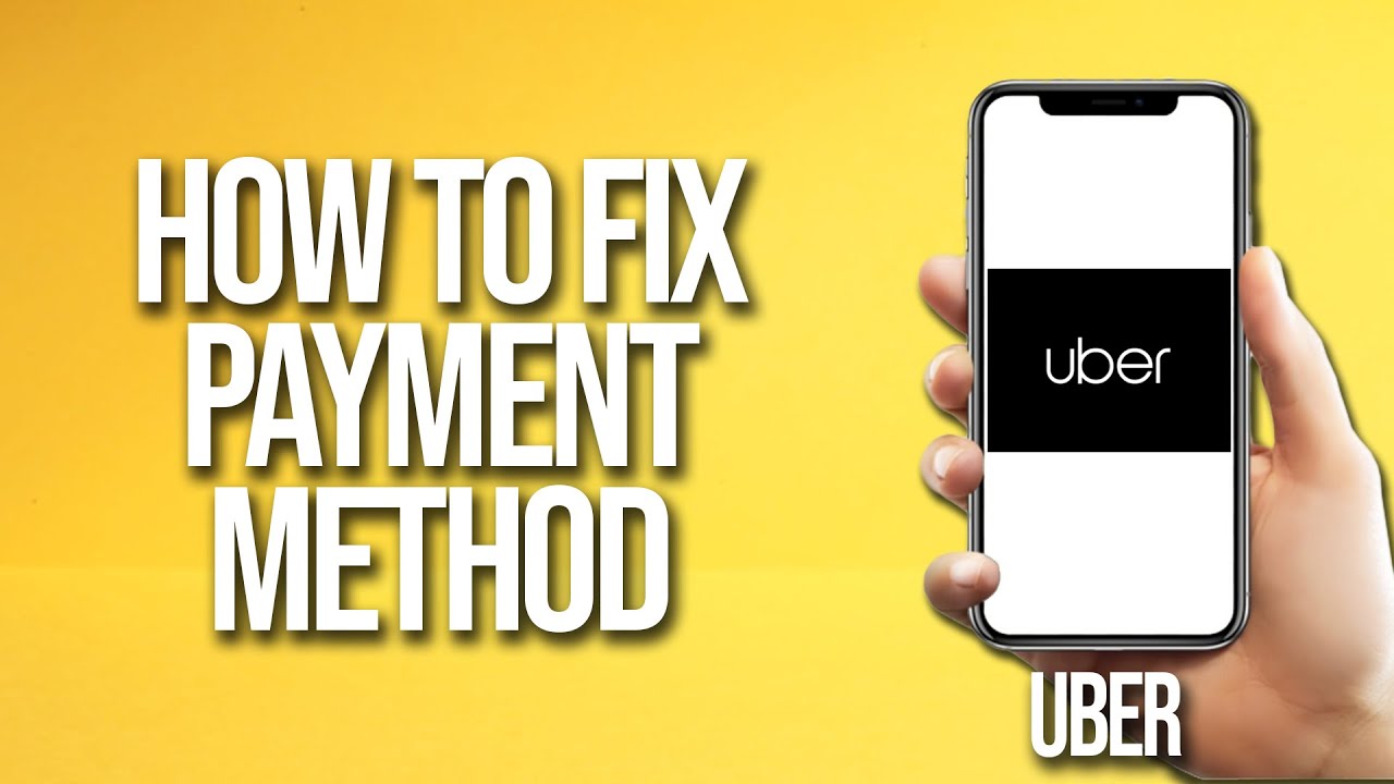 How To Fix Payment Method On Uber