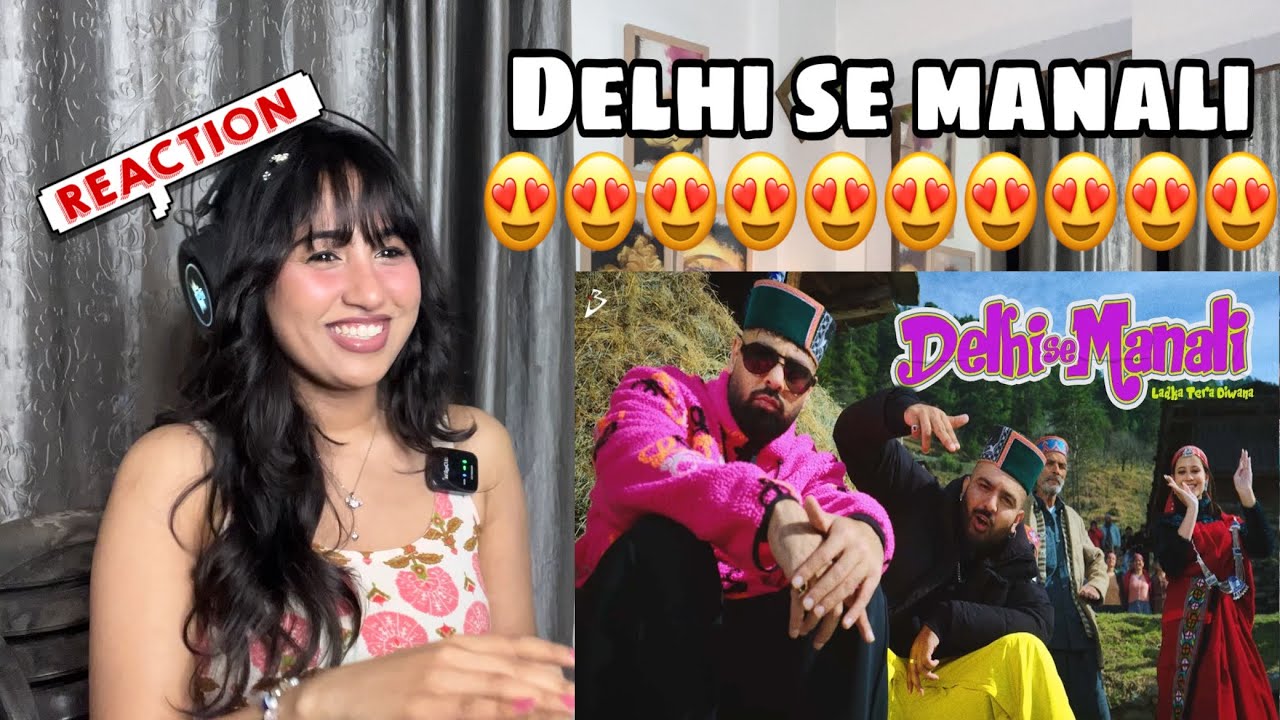 Reaction on Delhi se Manali : BADSHAH X SIRAZEE X MANJU NAUTIYAL | 