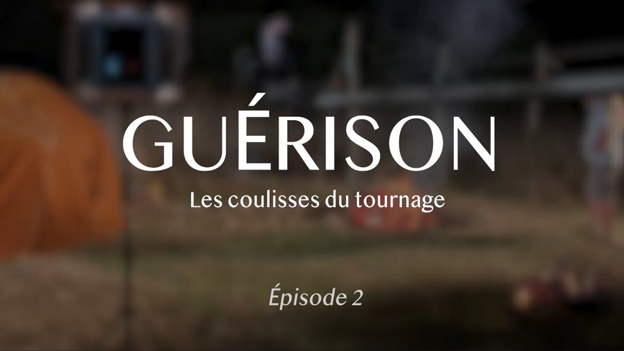 COULISSES TOURNAGE GUÉRISON - Épisode 2