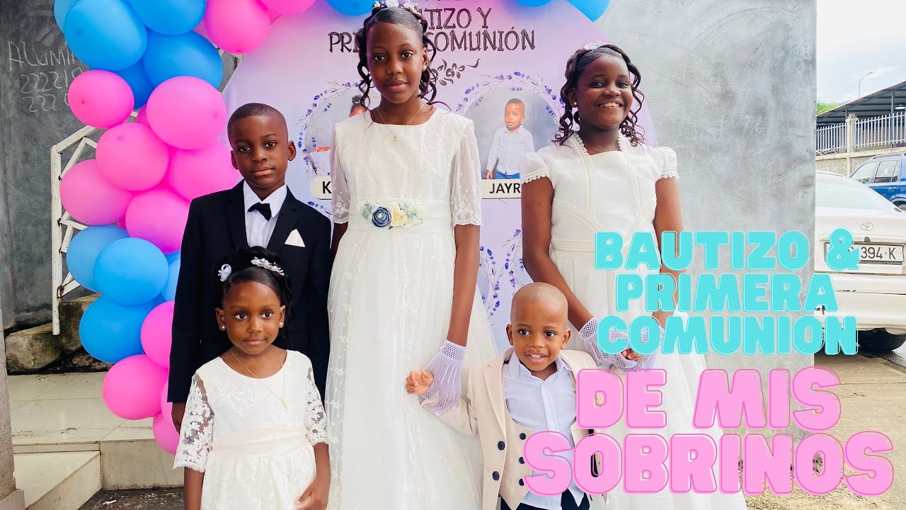 EL BAUTIZO & LA PRIMERA COMUNIÓN DE MIS SOBRINOS - VISTO DESDE DENTRO (AFRICA - GUINEA ECUATORIAL)