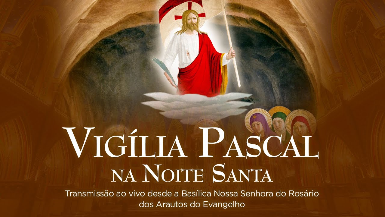 Sábado Santo – Vigília Pascal - Missa ao vivo