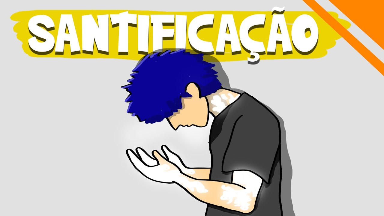 O que significa SANTIFICA&Ccedil;&Atilde;O na B&iacute;blia?