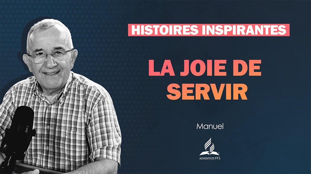 Histoires Inspirantes | 28 - La joie de servir - avec Manuel