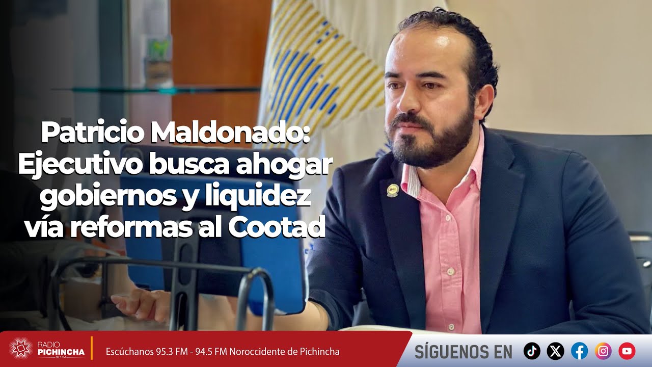 Patricio Maldonado l Ejecutivo busca ahogar gobiernos y liquidez vía reformas al Cootad