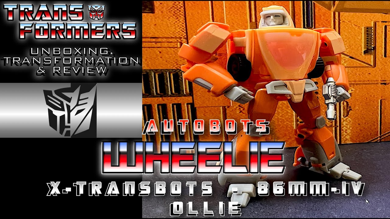 TRANSFORMERS - [ WHEELIE - X-TRANSBOTS - OLLIE - 86 MM-IV+ ] - Unbox, Transforming & Review