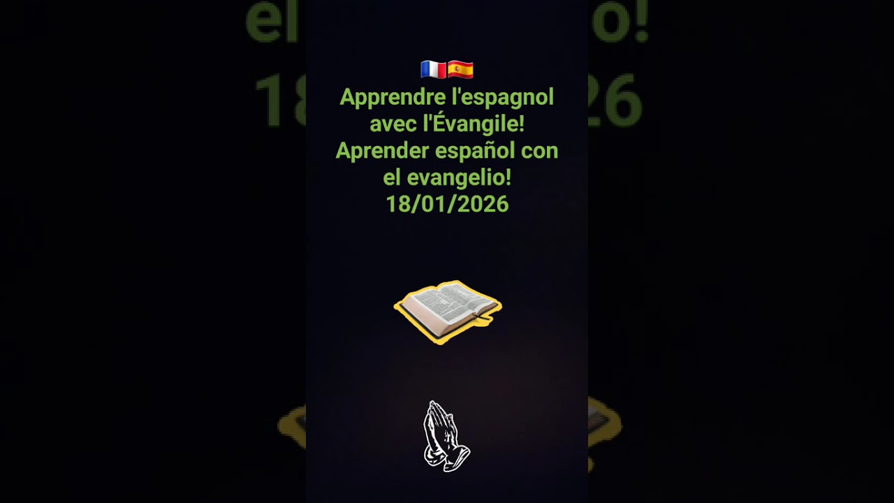 🇫🇷🇪🇦 Apprendre l'espagnol avec l'Évangile!/Aprender español con el evangelio! 18/01/2026 