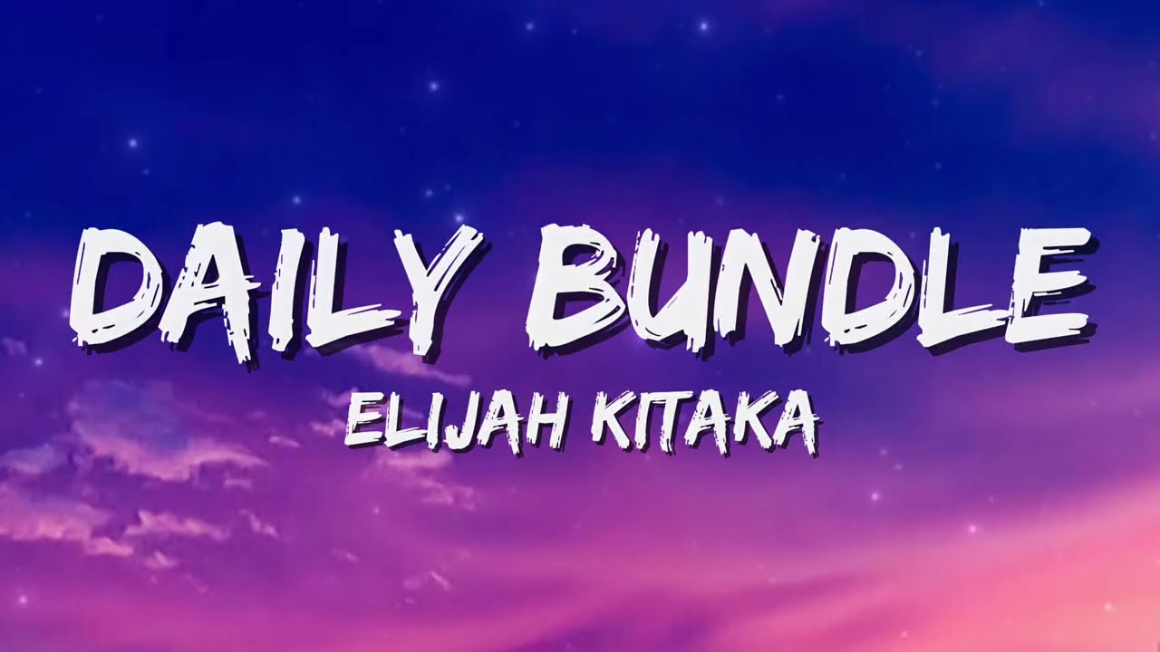Elijah Kitaka - Daily Bundle (Lyrics)