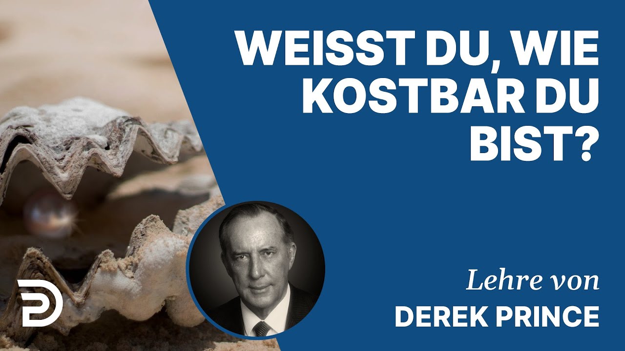 Derek Prince – Weißt Du, wie kostbar Du bist?