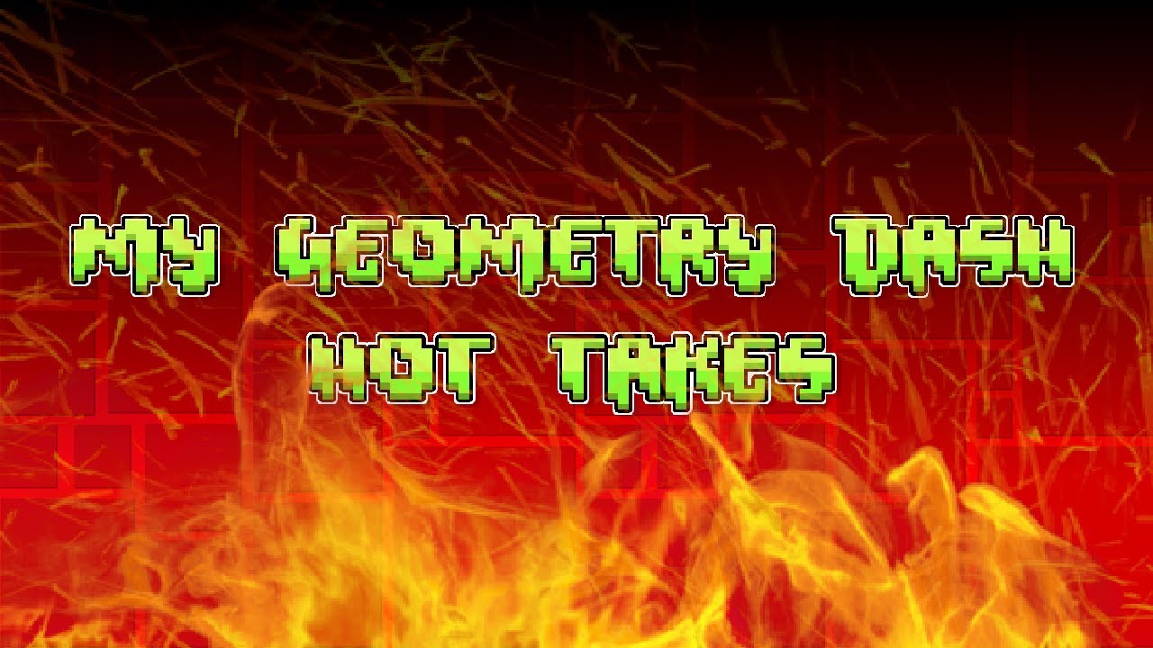 My Most CONTROVERSIAL Geometry Dash Hot Takes