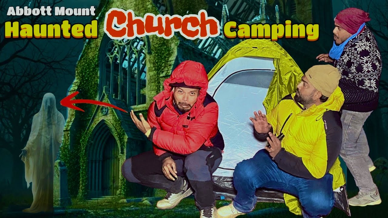 Most Haunted Church ⛪️ Group Night Camping | Abbott Mount Camping | Horror Church Camping 