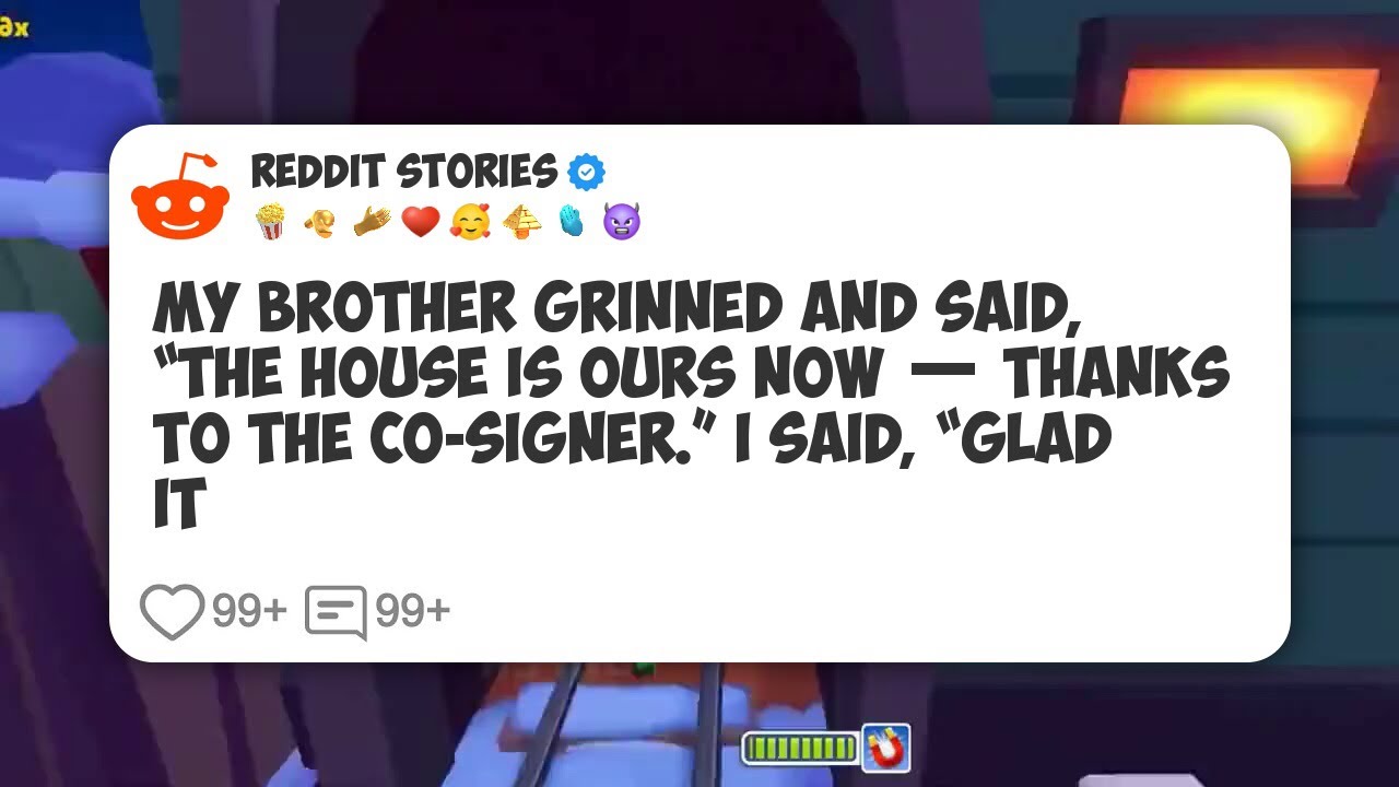 My Brother Grinned And Said, “The House Is Ours Now — Thanks To The Co-Signer.” I Said #reddit 