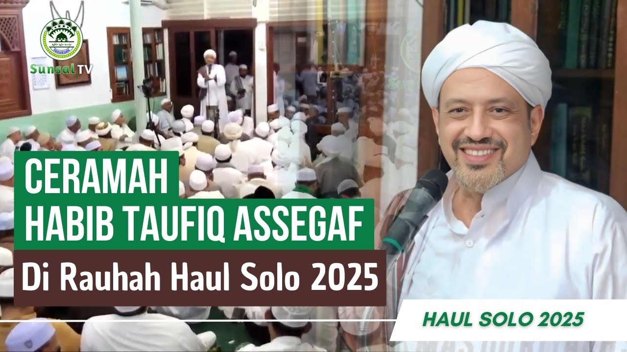 TERBARU !! CERAMAH HABIB TAUFIQ ASSEGAF DI RAUHAH HAUL SOLO 2025