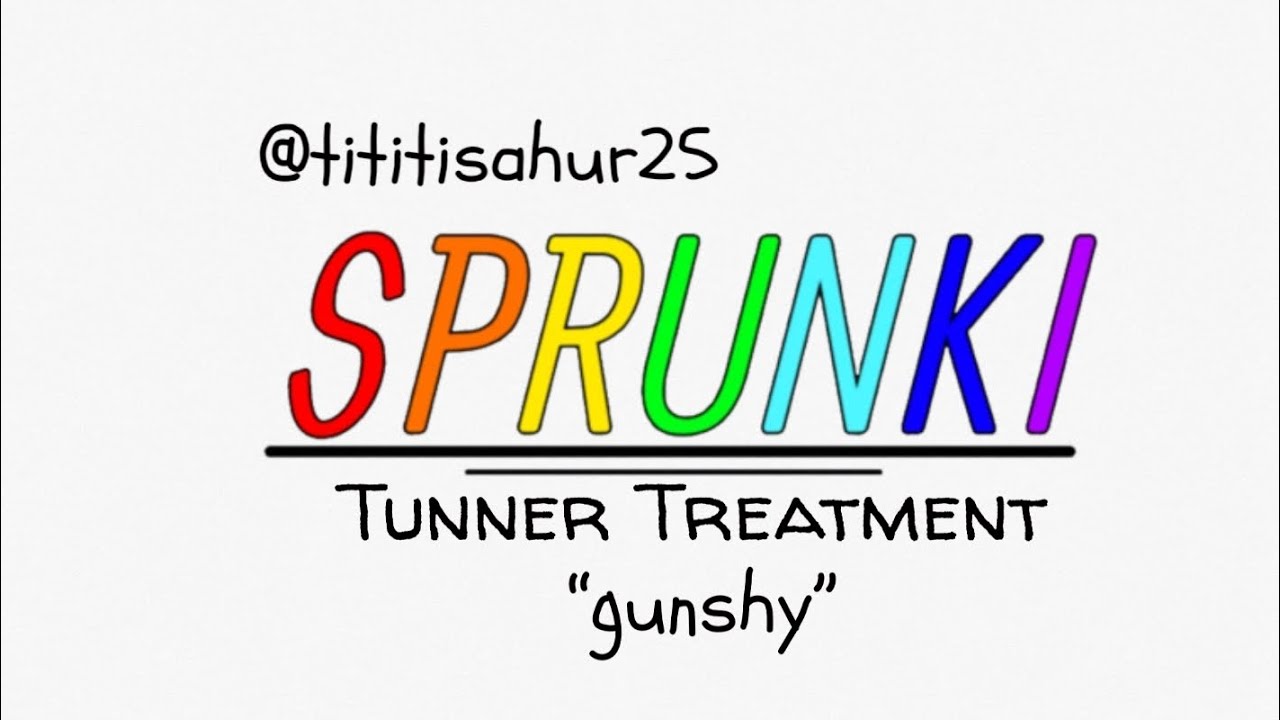 Sprunki Tunner Treatment Mix “Gunshy”