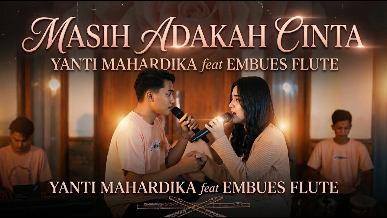 MASIH ADAKAH - YANTI MAHARDIKA Ft. EMBUES FLUTE