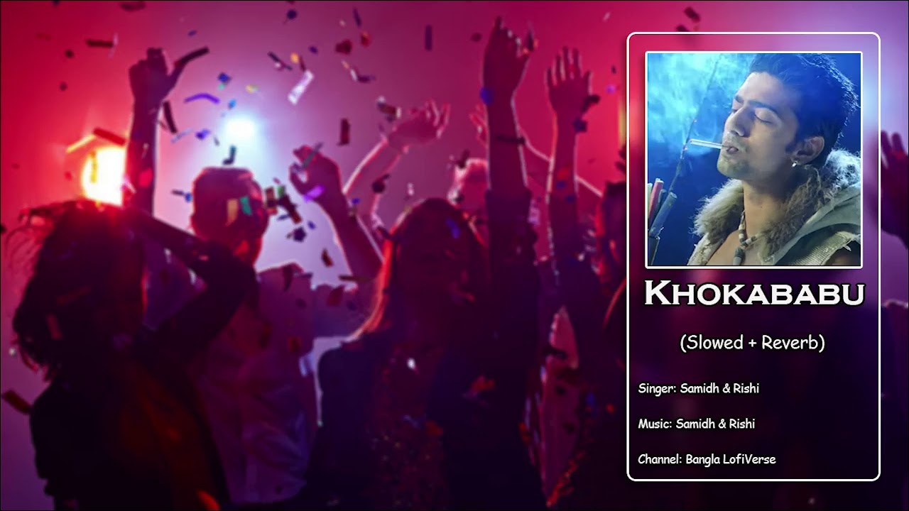 Khokababu - Lofi (Slowed+Reverb) | Samidh | Rishi | Samidh Mukherjee | Bangla LofiVerse |