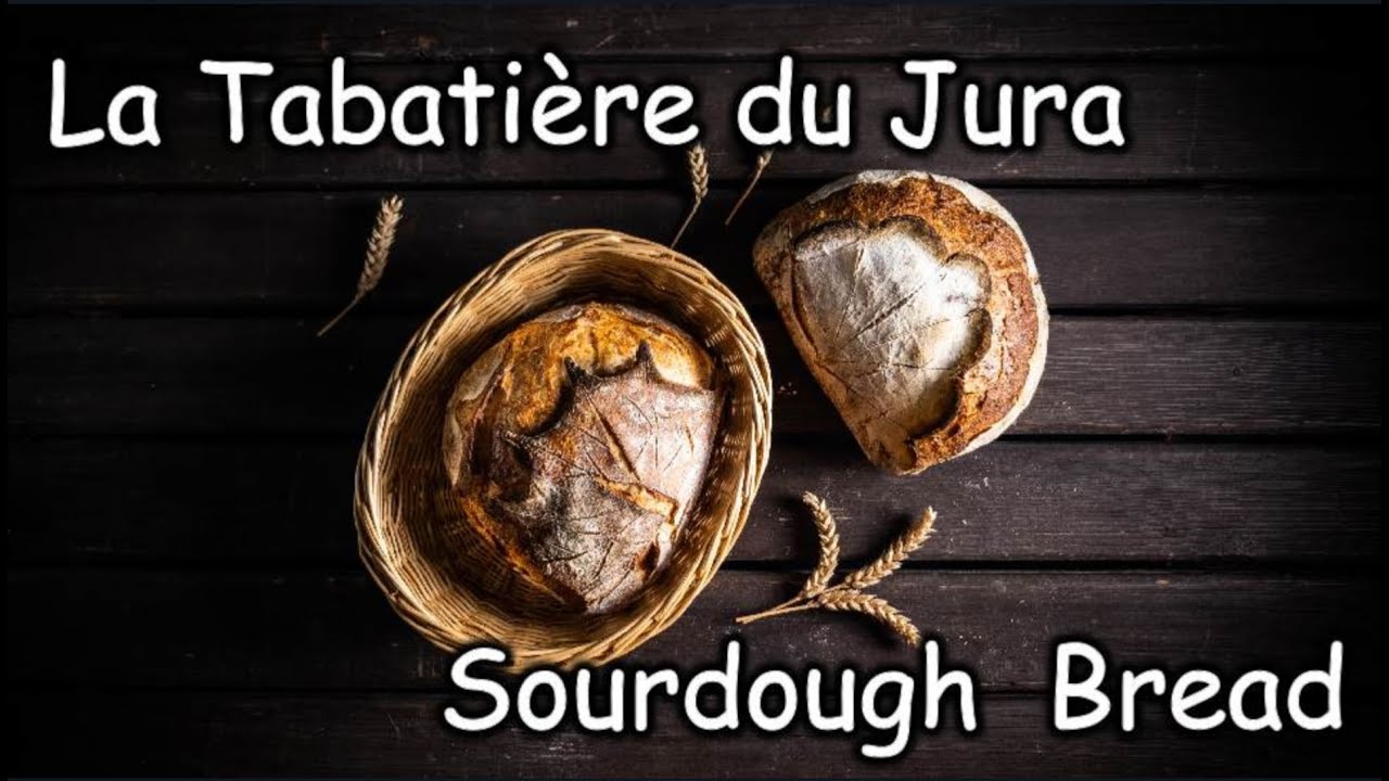 La tabatière du Jura Sourdough Bread