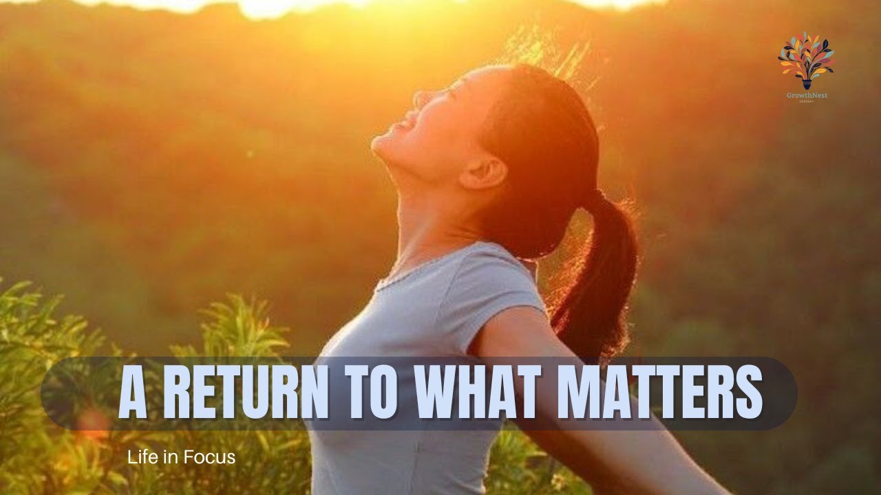 Reconnecting With What Truly Matters  | Life in Focus