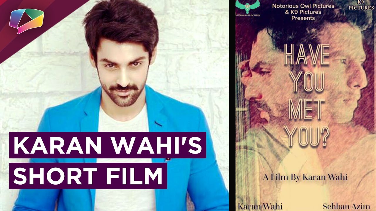 Karan Wahi & Sehban Azim's Upcoming Short Film | Have You Met You | Interview