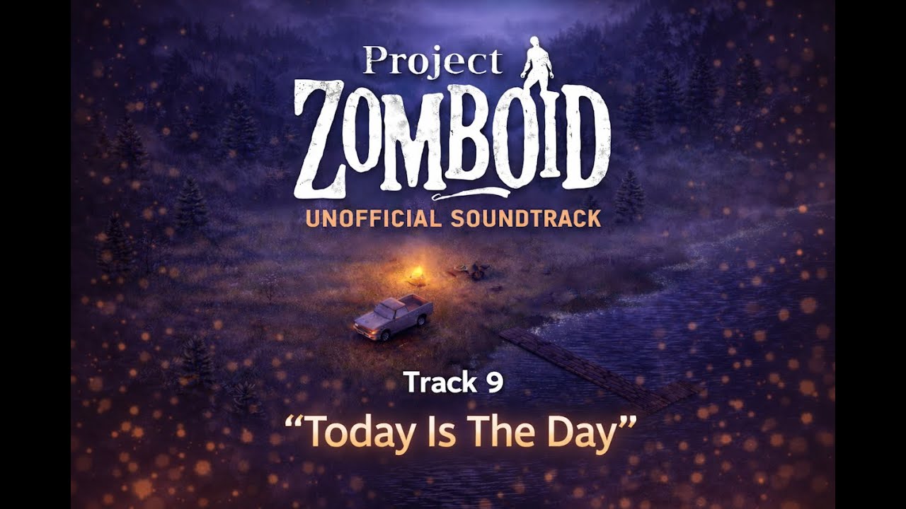 Today Is The Day - Project Zomboid Unofficial Soundtrack