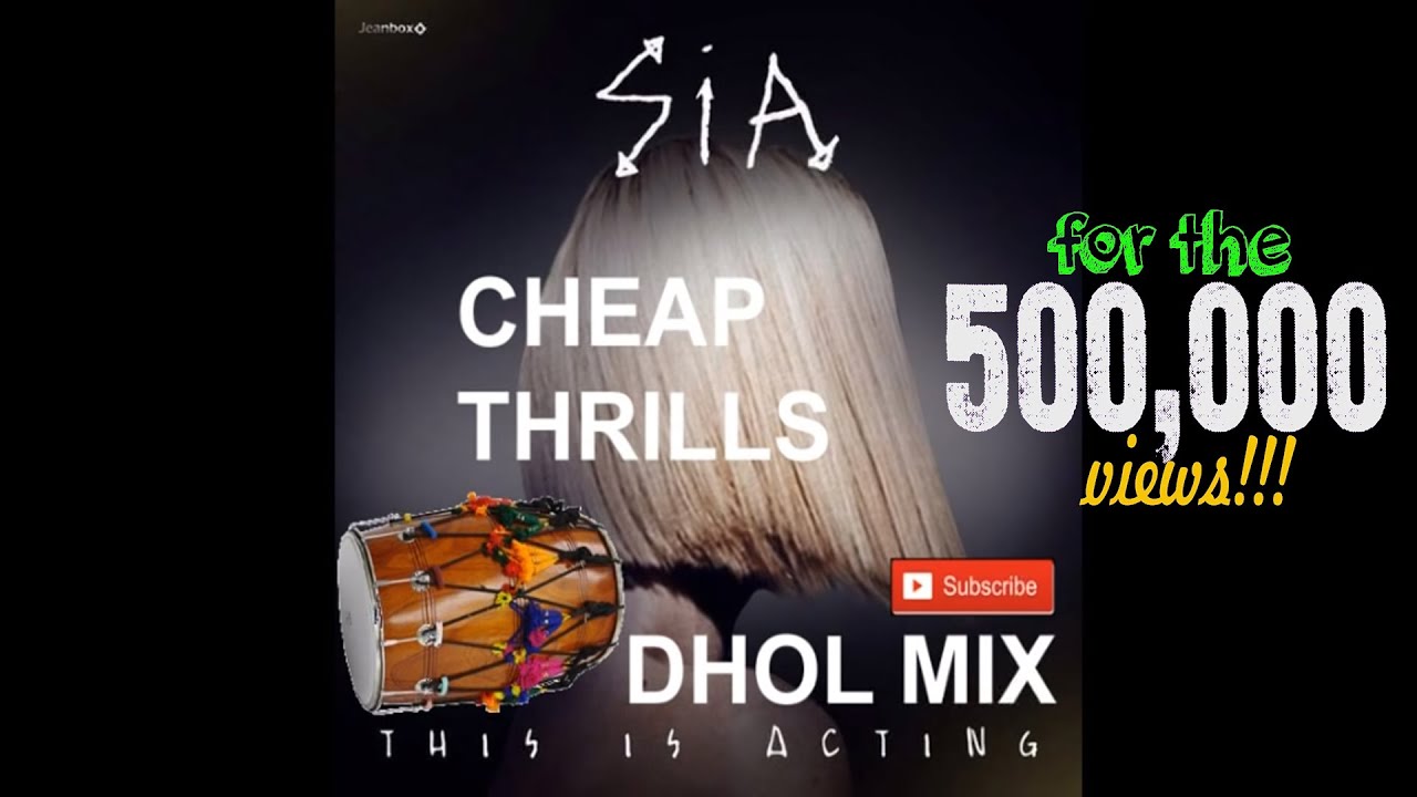 SIA - CHEAP THRILLS DHOL MIX