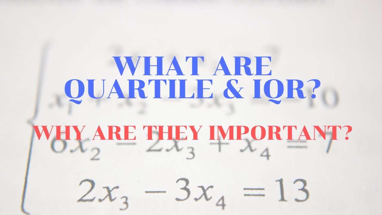 What are QUARTILE & IQR (Interquartile Range)? Why are they important?
