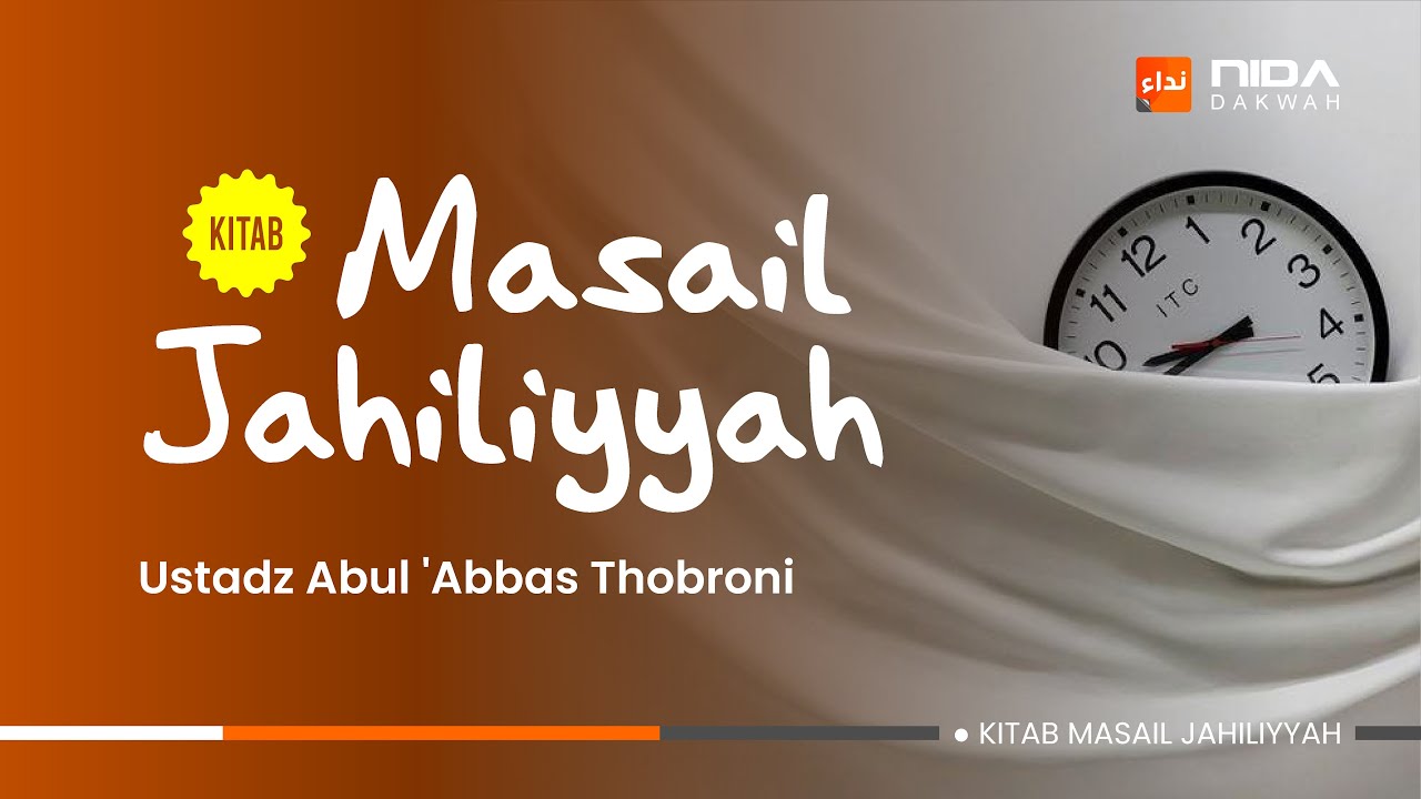 1. KITAB MASAIL JAHILIYAH - Ustadz Abul 'Abbas Thobroni