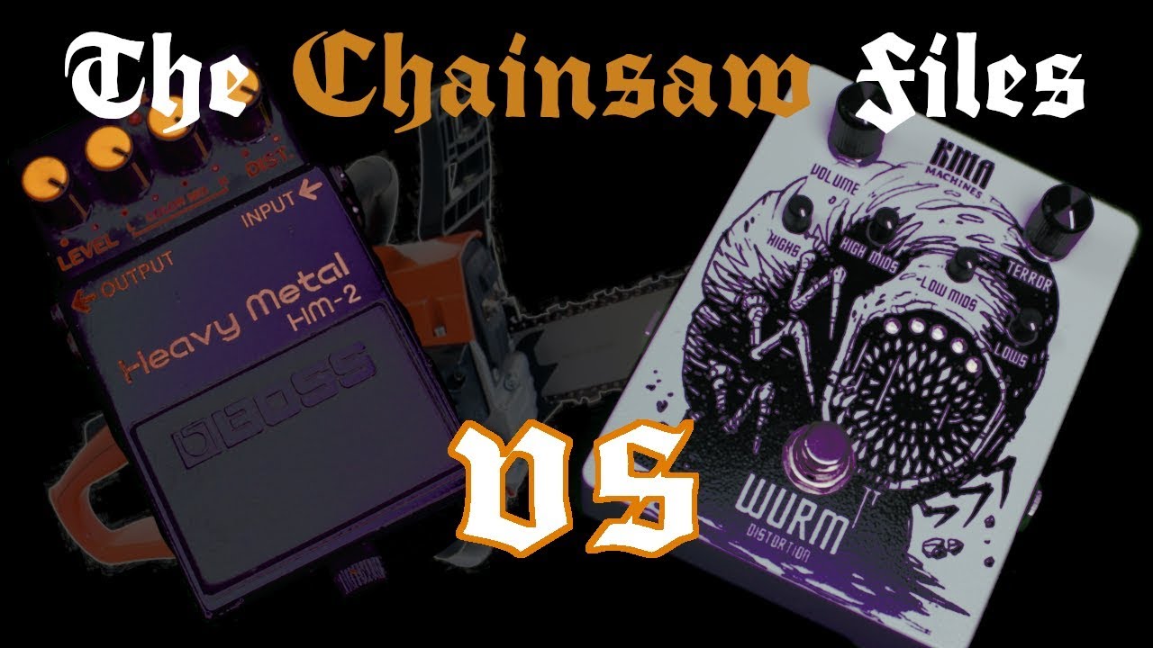 The Chainsaw Files – KMA Audio Machines Wurm (Boss HM-2 clone comparison) feat. Dome / Nightbearer