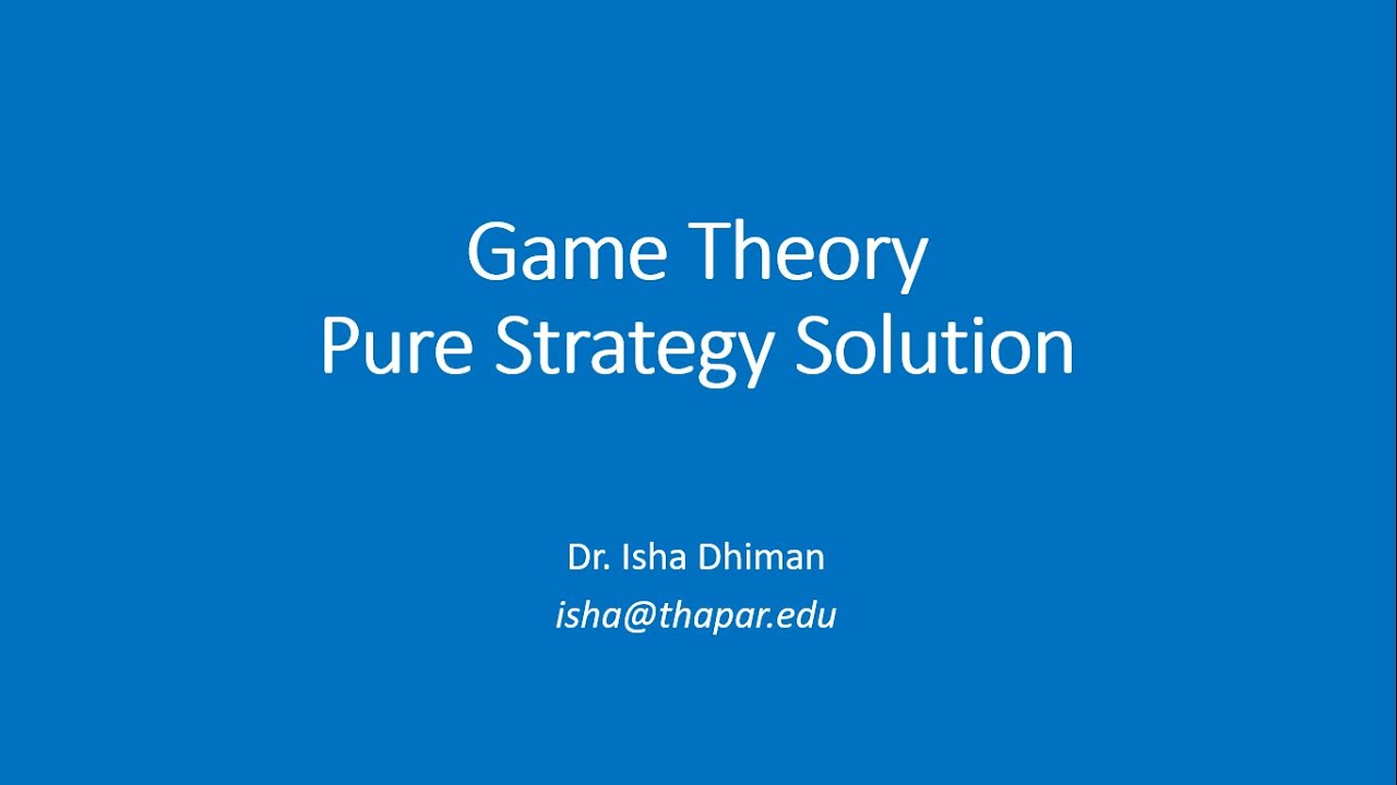 Game Theory Part 1 - Pure Strategy Solution