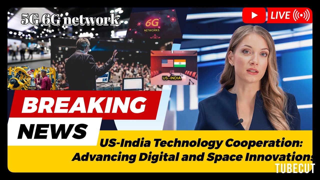 US-India Technology Cooperation: Advancing Digital and Space Innovations, 5G . 6G.. Network
