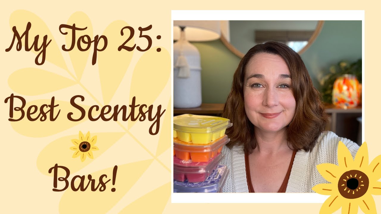 My New Top 25 Scentsy Bars: The scents I'm currently loving the most!!!