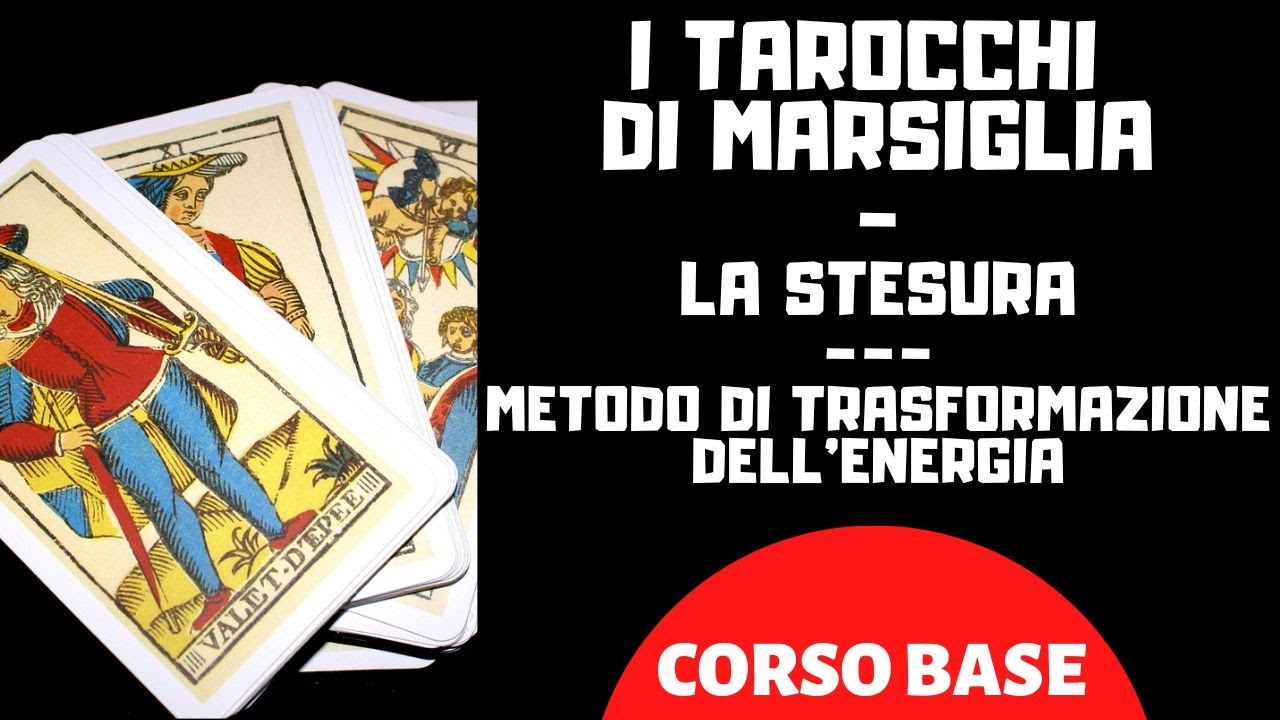 I TAROCCHI DI MARSIGLIA E LE STESURE  - METODO DI TRASFORMAZIONE DELL'ENERGIA (CORSO BASE)
