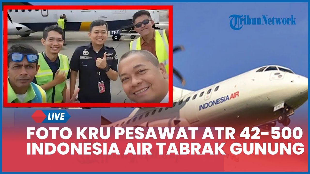 🔴 Foto Kru Pesawat ATR 42-500 Indonesia Air yang Tabrak Gunung Bulusaraung, Ada Pilot dan Awak Kabin