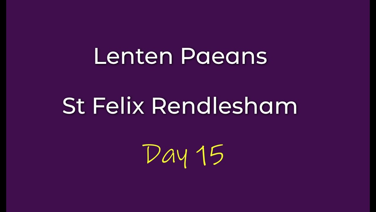 Lenten Paeans - Day 15