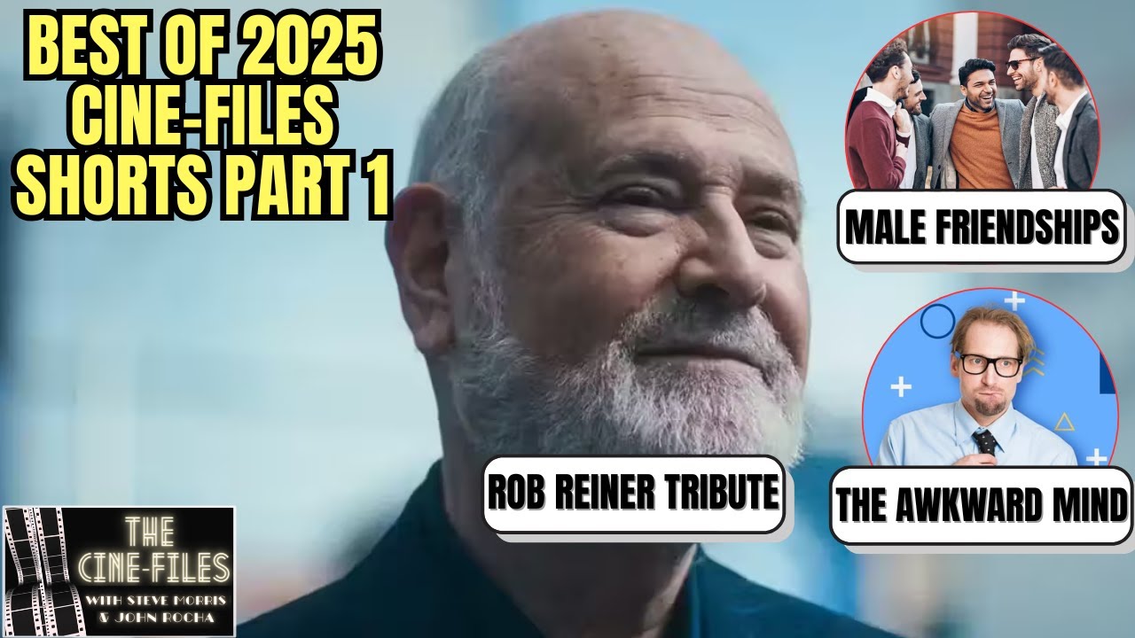 BEST OF THE 2025 CINE FILES SHORTS Part 1 | Rob Reiner | Male Friendships | The Awkward Mind