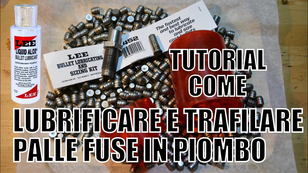 [TUTORIAL] Lubrificare e Trafilare Palle in piombo con Lee Liquid Alox