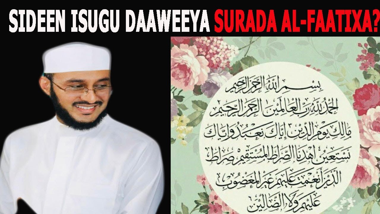 Sideen Isugu Daaweeya Suaratul Faatixa? GOORMA LA AQRISTAA? WAA MAXAY FADLIGEEDA?DR AHMED AL-YAMAANI