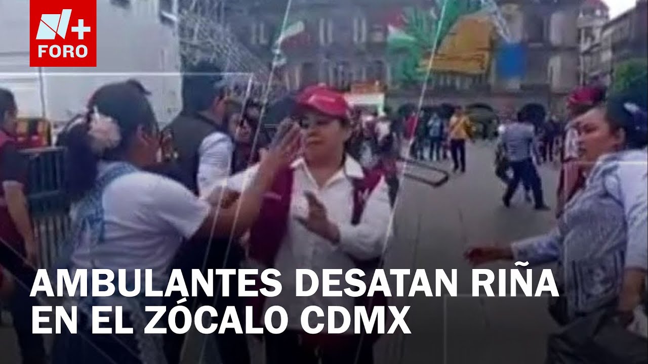 Riña en el Zócalo: ¿Qué pasó entre ambulantes y personal de vía pública? - Las Noticias