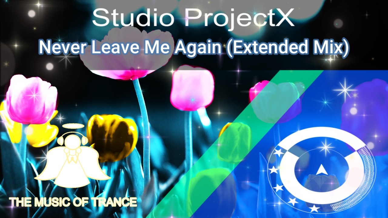 Uplifting Trance: Studio ProjectX - Never Leave Me Again (Extended Mix) | THE MUSIC OF TRANCE